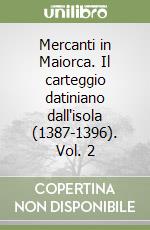 Mercanti in Maiorca. Il carteggio datiniano dall'isola (1387-1396). Vol. 2