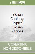 Sicilian Cooking: Typical Sicilian Recipes libro