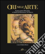 Ori nell'arte. Per una storia del potere segreto delle gemme. Ediz. illustrata libro