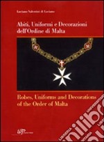 Abiti, uniformi e decorazioni dell'Ordine di Malta-Robes, uniforms and decorations of the Order of Malta libro