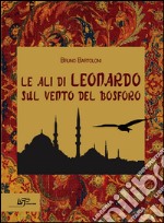 Le ali di Leonardo sul vento del Bosforo libro