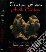 Turchia antica-Antik Türkiye. Ediz. italiana, inglese e turca libro