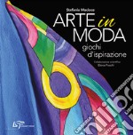 Arte in moda. Giochi d'ispirazione. Ediz. illustrata