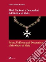 Abiti, uniformi e decorazioni dell'Ordine di Malta-Robes, uniforms and decorations of the Order of Malta