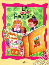 La mia Haggadà. Ediz. italiana ed ebraica libro