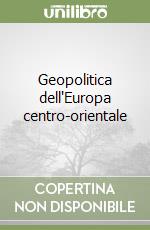 Geopolitica dell'Europa centro-orientale