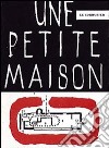 Petite maison (Une) libro