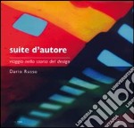 Suite d'autore. Viaggio nella storia del design. Ediz. illustrata libro