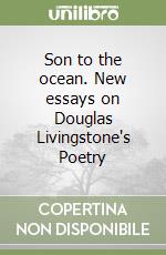 Son to the ocean. New essays on Douglas Livingstone's Poetry libro