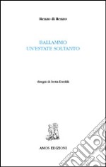 Ballammo un'estate soltanto libro