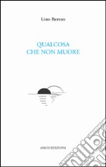 Qualcosa che non muore libro