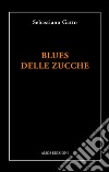 Blues delle zucche libro di Gatto Sebastiano