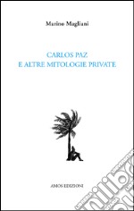 Carlos Paz e altre mitologie private libro