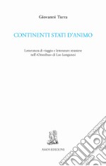 Continenti stati d'animo. Letteratura di viaggio e letterature straniere nell'«Omnibus» di Leo Longanesi libro