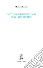 Dostoevskij in dialogo con l'Occidente libro