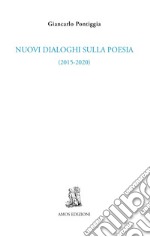 Nuovi dialoghi sulla poesia (2015-2020) libro