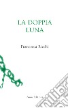 La doppia luna libro