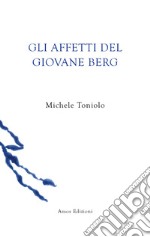 Gli affetti del giovane Berg libro