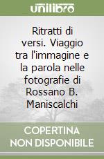 Ritratti di versi. Viaggio tra l'immagine e la parola nelle fotografie di Rossano B. Maniscalchi libro