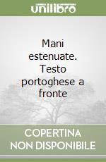 Mani estenuate. Testo portoghese a fronte