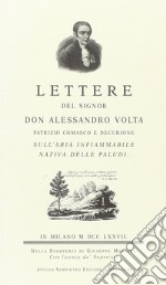 Lettere del sig. don Alessandro Volta sull'aria infiammabile nativa delle paludi (rist. anast.) libro