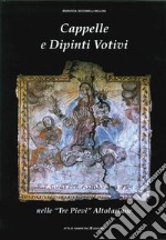 Cappelle e dipinti votivi nelle «Tre Pievi» altolariane libro