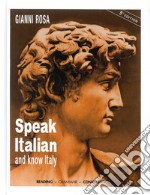 Speak italian and know Italy. Ediz. multilingue libro