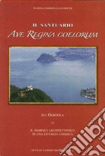 Il santuario Ave Regina Coelorum sul Gordola o il simbolo architettonico di una liturgia cosmica libro