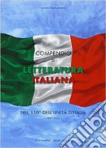 Compendio di letteratura italiana nel 150° dell'unità d'Italia. 1861-2011 libro