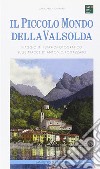 Il piccolo mondo della Valsolda. Viaggio itinerario-fotografico sulle tracce di Antonio Fogazzaro. Ediz. illustrata libro di Ghirardi Giancarlo