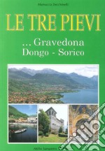 Le tre Pievi. Gravedona, Dongo, Sorico libro