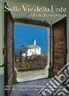 Sulle vie della fede. L'arte nei santuari delle provincie di Como e Lecco. Ediz. bilingue libro