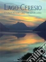 Lago Ceresio e i laghi minori, and the minor lakes. Storia, Arte e Paesaggio fra Italia e Svizzera-History, art and landscape between Italy and Switzerland. Ediz. bilingue