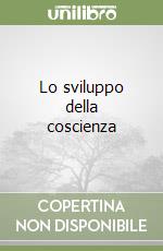 Lo sviluppo della coscienza libro