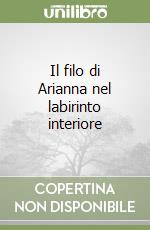 Il filo di Arianna nel labirinto interiore libro