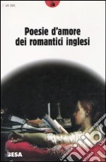 Poesie d'amore dei romantici inglesi libro