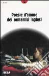 Poesie d'amore dei romantici inglesi libro