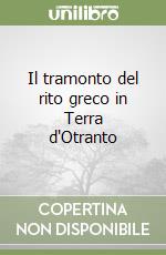 Il tramonto del rito greco in Terra d'Otranto libro