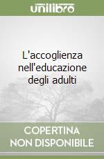 L'accoglienza nell'educazione degli adulti libro