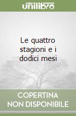 Le quattro stagioni e i dodici mesi libro