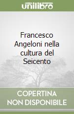 Francesco Angeloni nella cultura del Seicento libro