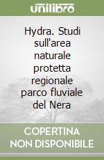 Hydra. Studi sull'area naturale protetta regionale parco fluviale del Nera