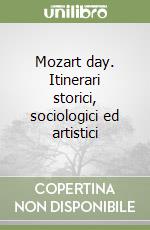 Mozart day. Itinerari storici, sociologici ed artistici libro