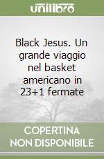 Black Jesus. Un grande viaggio nel basket americano in 23+1 fermate (1)