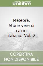 Meteore. Storie vere di calcio italiano. Vol. 2 libro