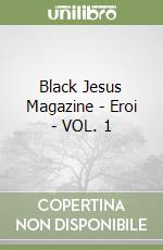 Black Jesus Magazine - Eroi - VOL. 1 libro