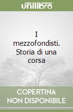 I mezzofondisti. Storia di una corsa libro