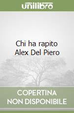 Chi ha rapito Alex Del Piero libro