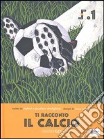 Ti racconto il calcio libro