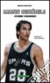 Manu Ginobili. Vivere vincendo libro